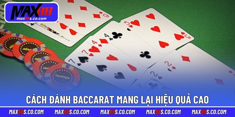 Cách đánh Baccarat mang lại hiệu quả cao