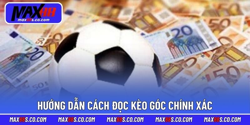 Hướng dẫn cách đọc kèo góc chính xác