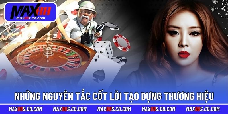 Những nguyên tắc cốt lõi tạo dựng thương hiệu bền vững