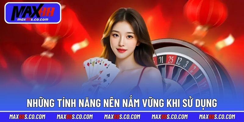 Những tính năng nên nắm vững khi sử dụng nền tảng
