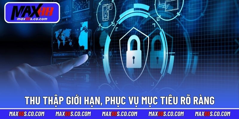 Thu thập giới hạn, phục vụ mục tiêu rõ ràng